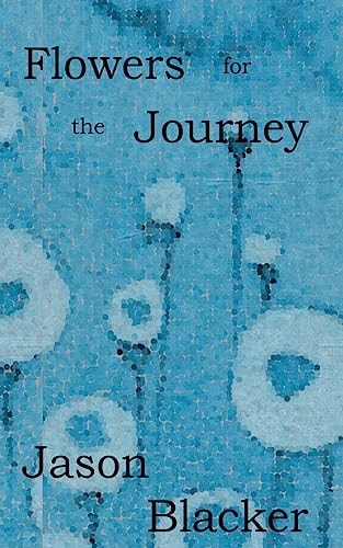 Flowers For The Journey