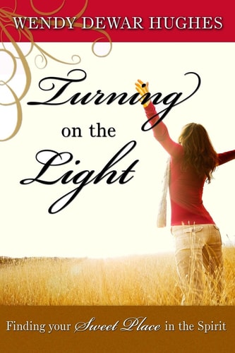 Turning on the Light Finding Your Sweet Place in the Spirit
