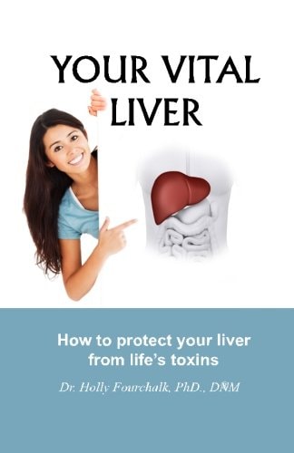Your Vital Liver How to Protect Your Liver From Life's Toxins