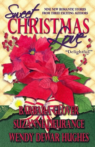 Sweet Christmas Love Nine New Romantic Stories from Three Exciting Authors