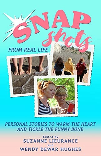 Snapshots from Real Life Personal Stories to Warm the Heart and Tickle the Funny Bone