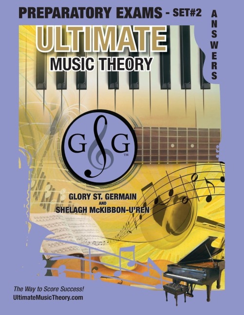 Preparatory Music Theory Exams Set #2 Answer Book Ultimate Music Theory Exam Series: Preparatory, Basic, Intermediate & Advanced Exams Set #1 & Set #2 - Four Exams in Set PLUS All Theory Requirements!