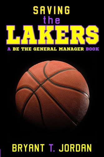 Saving the Lakers A Be the General Manager Book
