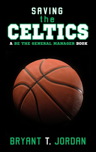 Saving the Celtics: A Be the General Manager Book