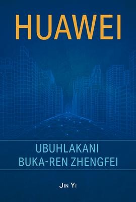 Huawei: The Genius of Ren Zhengfei (Zulu Edition)
