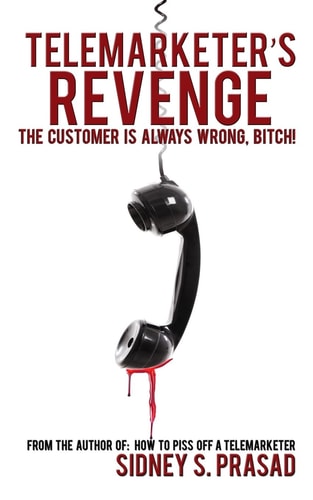 Telemarketer's Revenge The Customer Is Always Wrong, Bitch!