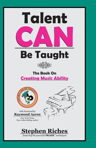 Talent CAN Be Taught The Book on Creating Music Ability