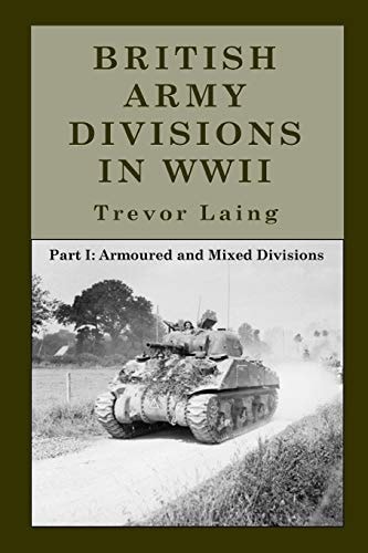 British Army Divisions in WWII Part I: Armoured and Mixed Divisions