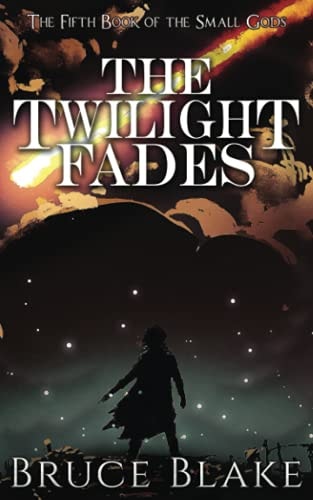 The Twilight Fades The Fifth Book in the Small Gods Epic Fantasy Series
