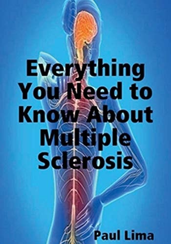 Everything You Need To Know About Multiple Sclerosis