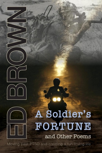 A Soldiers Fortune and Other Poems: Moving Past Ptsd and Creating a Fun-Loving Life