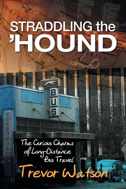 Straddling the Hound: The Curious Charms of Long-Distance Bus Travel