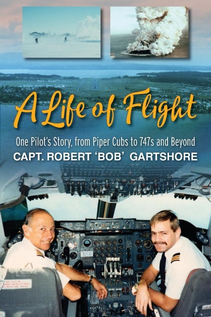 A Life of Flight: One Pilots Story, from Piper Cubs to 747s and Beyond