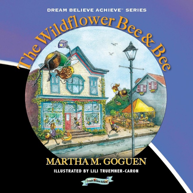 The Wildflower Bee & Bee: Dream Believe Achieve