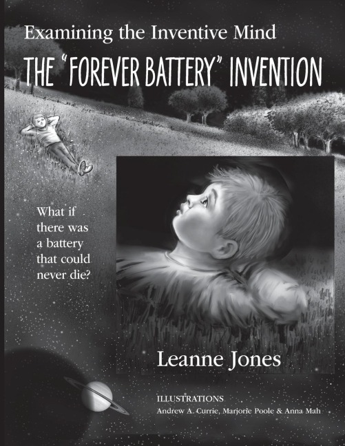 The Forever Battery Invention: Examining the Inventive Mind, What If There Was a Battery That Could Never Die?