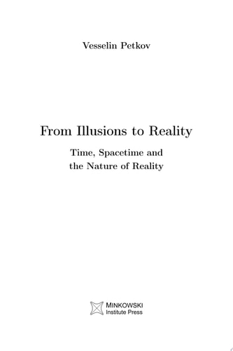 From Illusions to Reality Time, Spacetime and the Nature of Reality