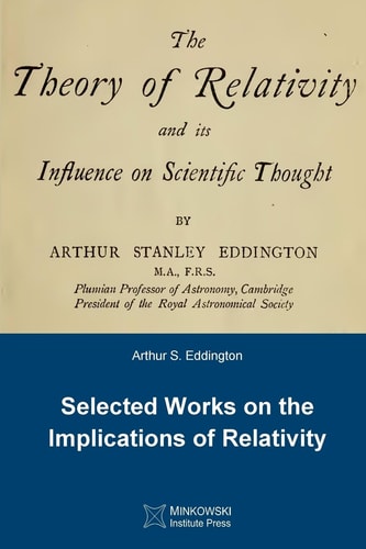 The Theory of Relativity and Its Influence on Scientific Thought Selected Works on the Implications of Relativity
