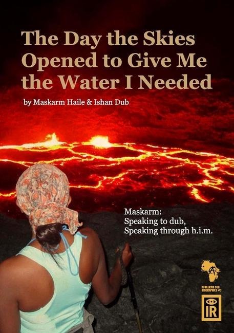 The Day The Skies Opened To Give Me The Water I Needed: Maskarm: Speaking to Dub, Speaking through h.i.m.