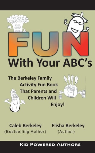 Fun with Your ABCs The Berkeley Family Activity Fun Book That Parents and Children Will Enjoy!