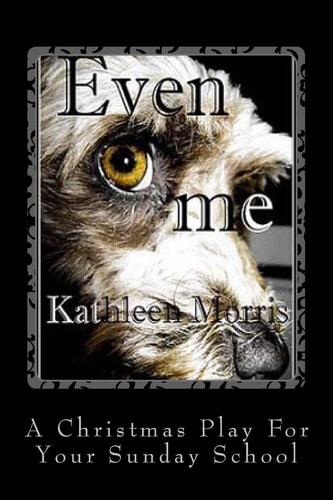 Even Me - a Christmas Play for Your Sunday School