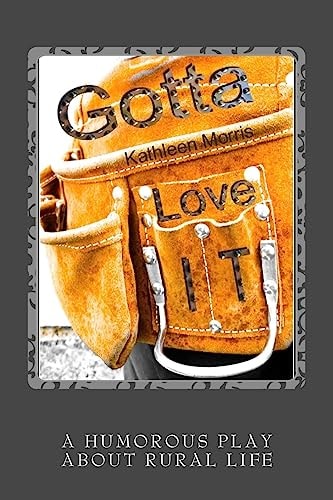 Gotta Love It - a Humorous Play about Rural Life