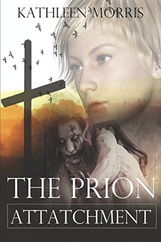 The Prion Attachment - a Christian Zombie Suspense Thriller