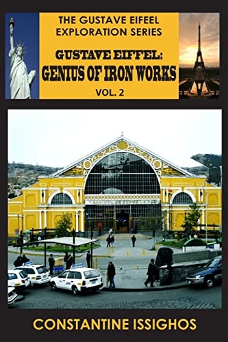 Gustave Eiffel A Genius of Iron Works, 2: Gustave Eiffel Exploration Series