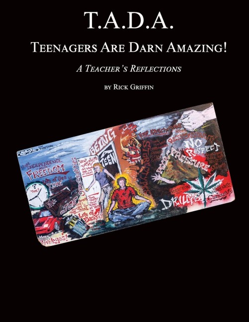 T.A.D.A.  Teenagers Are Darn Amazing!: A Teachers Reflections