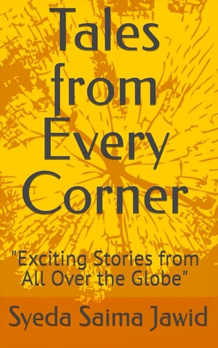 Tales From Every Corner Exciting Stories from All Over the Globe