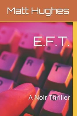 E.F.T. A Noir Thriller