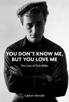 You Dont Know Me, But You Love Me: The Lives of Dick Miller