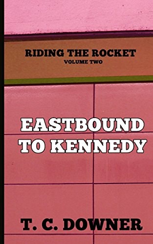 Riding the Rocket, Volume Two Eastbound to Kennedy