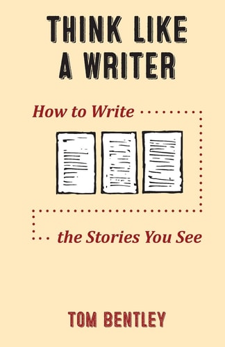 Think Like a Writer How to Write the Stories You See