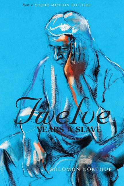 Twelve Years a Slave (the Original Book from Which the 2013 Movie 12 Years a Slave Is Based) (Illustrated)