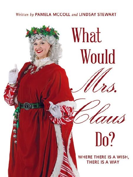 What Would Mrs. Claus Do?: Where There Is a Wish, There Is Way