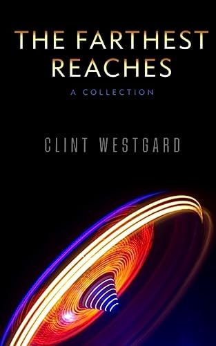 The Farthest Reaches A Collection