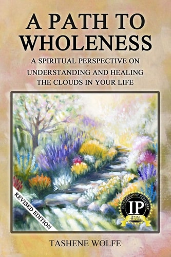 A Path to Wholeness A Spiritual Perspective on Understanding and Healing the Clouds in Your Life