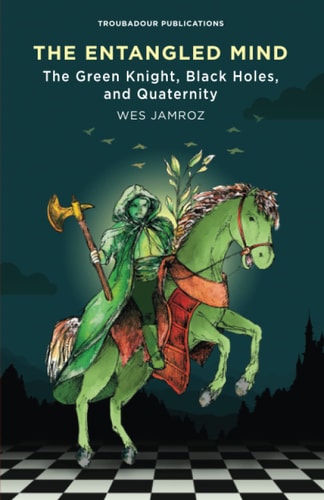 The Entangled Mind The Green Knight, Black Holes, and Quaternity
