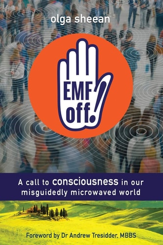 Emf Off! A Call to Consciousness in Our Misguidedly Microwaved World