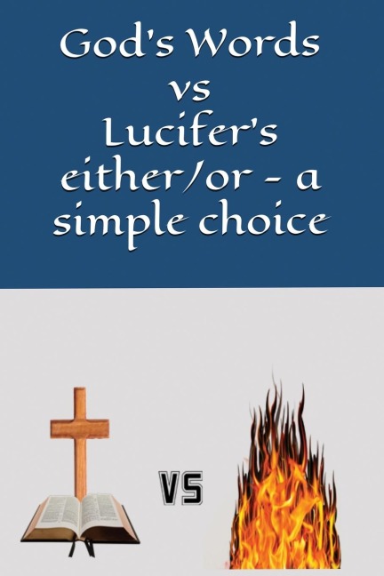 Gods Words vs Lucifers either/or - a simple choice