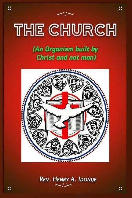 The Church: An Organism Built by Christ and not Man