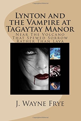 Lynton and the Vampire at Tagatay Manor Near the Volcano That Spewed Sorrow Rather Than Lava