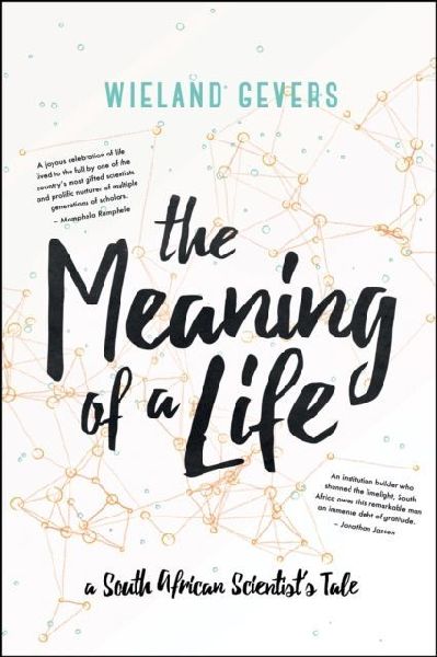 The Meaning of a Life: A South African Scientists Tale