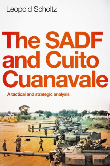 THE SADF AND CUITO CUANAVALE: A tactical and strategic analysis