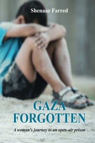 Gaza Forgotten A Woman's Journey to an Open-air Prison