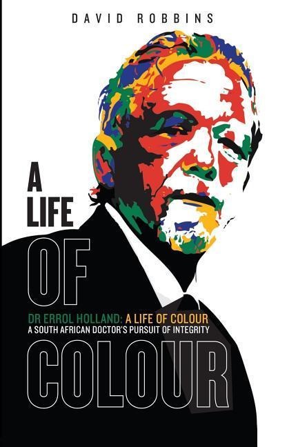 A Life of Colour: A South African doctors pursuit of integrity