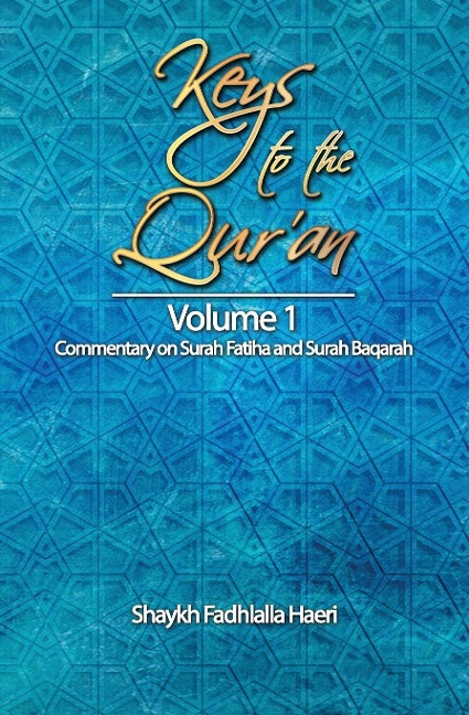 Keys to the Quran: Volume 1: Commentary on Surah Fatiha and Surah Baqarah