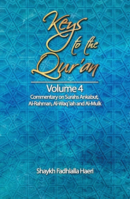 Keys to the Quran: Volume 4: Commentary on Surahs Ankabut, Al-Rahman, Al-Waqi`ah and Al-Mulk