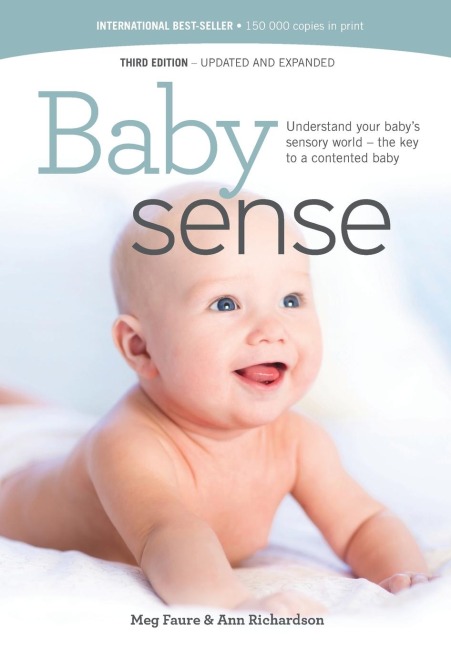 Baby sense: Understand your babys sensory world - the key to a contented baby