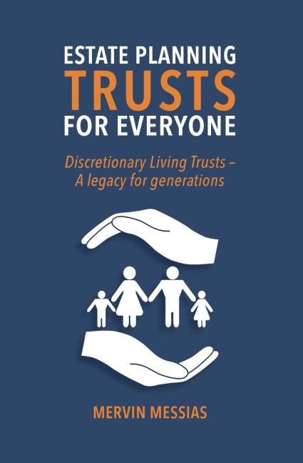 ESTATE PLANNING TRUSTS FOR EVERYONE: Discretionary Living Trust- A legacy for generations